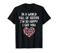 In a World Full of Sisters I'm Happy I've Got You Big Sister Camiseta