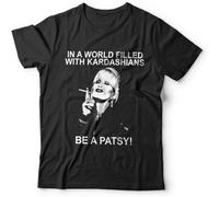 in A World of Kardashians Be A Patsy Unisex Tshirt Lumley AB Fab Black XL