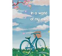 In a World of My Own: A Notebook for Your Thoughts, Dreams, and Stories