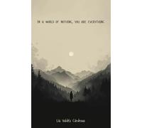 IN A WORLD OF NOTHING, YOU ARE EVERYTHING