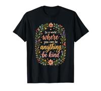 In A World Where You Can Be Anything Be Kind, Cita Floral Camiseta