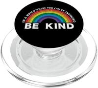 In A World Where You Can Be Anything Be Kind Gay Pride LGBT PopSockets PopGrip para MagSafe