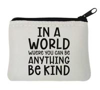 in A World Where You Can Be Anything Be Kind, monedero de neopreno, 10 x 11 cm, color blanco, White, Talla única
