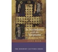 In Accordance with the Scriptures: The Shape of Christian Theology (The Didsbury Lectures Series)