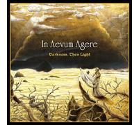In Aevum Agere - Darkness, Then LIght