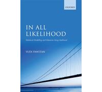 In All Likelihood: Statistical Modelling And Inference Using Likelihood