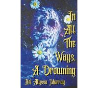 In All The Ways, A Drowning