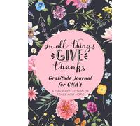 In All Things Give Thanks Gratitude Journal for CNA's