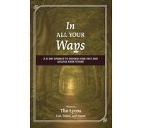 In All Your Ways: A 31 Day Journey to Redeem Your Past and Unlock Your Future