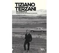 In America. Cronache da un mondo in rivolta (Opere di Tiziano Terzani)