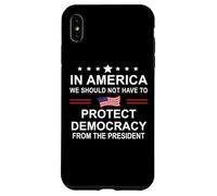 In America We Should Not Have to Protect Democracy President Carcasa para iPhone XS MAX