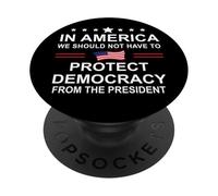 In America We Should Not Have to Protect Democracy President PopSockets PopGrip Adhesivo