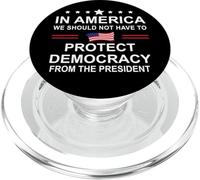 In America We Should Not Have to Protect Democracy President PopSockets PopGrip para MagSafe