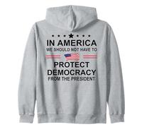 In America We Should Not Have to Protect Democracy President Sudadera con Capucha