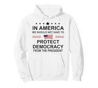 In America We Should Not Have to Protect Democracy President Sudadera con Capucha