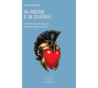 In amore e in guerra (Frontiere della poesia contemporanea)