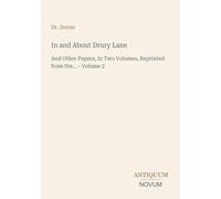 In and About Drury Lane: And Other Papers, In Two Volumes, Reprinted from the... - Volume 2