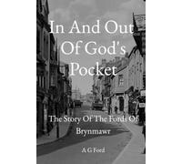 In and Out of God's Pocket: The Story of the Fords of Brynmawr