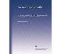 In Andrew's path: A historical report on FAA's response to and recovery from Hurricane Andrew