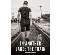 In another land: the train: Gay Erotic Stories of Extreme Sex for Mature Men