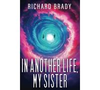 IN ANOTHER LIFE, MY SISTER