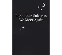 In Another Universe, We Meet Again: A Healing Journal for Letting Go
