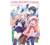 In Another World With My Smartphone: Volume 1 (Light Novel)