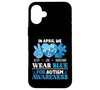 In April We Wear Blue Autism Awareness Men Women Kids Autism Carcasa para iPhone 16 Plus