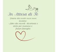 In Attesa di Te...: Diario dei nostri nove mesi insieme
