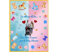 In attesa di te...: Un libro d'amore per il Baby Shower