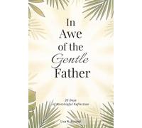 IN AWE OF THE GENTLE FATHER: 20 Days of Worshipful Reflection: Best Wholesome Christian Gift Books for Devoted Men and Women...Great for Bible Study, ... & adults. (The Gentle Devotional Series)