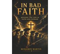 IN BAD FAITH: Holding The Line In Faith and Courage