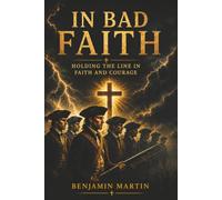 IN BAD FAITH: Holding The Line In Faith and Courage