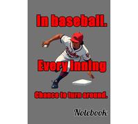 In baseball, every inning is a chance to turn it around Baseball Player Notebook.: Lined Journal Notebook - 6 x 9 Inches - 120 Pages Paperback- Funny Baseball Themed Funny quote.