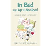 In Bed and Up to No Good: Foolin' Around by Choice: 4 (The Wired Researcher Series)