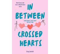 In Between Crossed Hearts: Some Hearts Can't Beat For Just One (Love in North Shore)