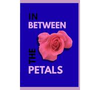 IN BEWTEEN THE PETALS