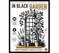 In Black Garden: Monochrome Papercut Coloring Book: 60 Garden & Nature Scenes for Stress Relief, One Color, Infinite Calm (In Black Series)