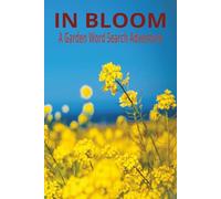 In Bloom: A Garden Word Search Adventure: Word searches with Easy to Read print for Gardening, Flowers, Nature. 6X9 inches|110 pages| 55 Puzzles. ... the beauty of nature one word at a time.