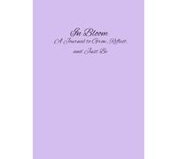 In Bloom: A Journal to Grow, Reflect, and Just Be