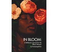 In Bloom: A Reflection Journal for the Black Woman