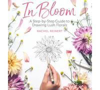 In Bloom: A Step-by-Step Guide to Drawing Lush Florals
