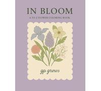 In Bloom: A to Z Flower Coloring Book