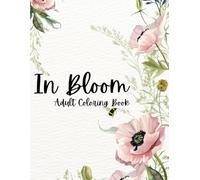 In Bloom: Adult Coloring Book