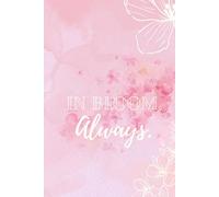In Bloom, Always - self help journal | Hardcover with 6x9 dimensions| 240 pages | 60 gsm | Pink cover |