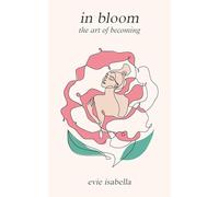 in bloom: the art of becoming
