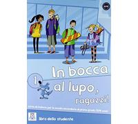 IN BOCCA AL LUPO, RAGAZZI! 1 (LIBRO STUDENTE): Book + online audio: Vol. 1 (SIN COLECCION)
