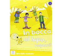 IN BOCCA AL LUPO, RAGAZZI! 2 (LIBRO STUDENTE): Libro + audio online 2: Vol. 2 (SIN COLECCION)