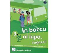 In bocca al lupo, ragazzi! 3: corso di italiano per la scuola secondaria di primo grado (11-14 anni) / libro dello studente - Kursbuch mit Audios online