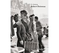 In breve, Robert Doisneau. Ediz. illustrata (Fotografia)